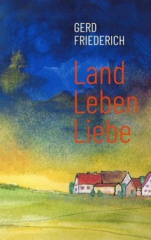 LANDLEBENLIEBE | 9783750495821 | FRIEDERICH, GERD