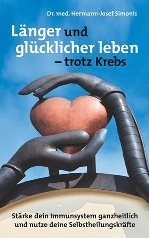 LÄNGER UND GLÜCKLICHER LEBEN LEBEN -  TROTZ KREBS | 9783750481930 | SIMONIS, HERMANN-JOSEF