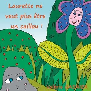 LAURETTE NE VEUT PLUS ÊTRE UN CAILLOU ! | 9782322186891 | GASNIER, VALERIE