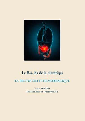 LE B.A.-BA DE LA DIÉTÉTIQUE DE LA RECTOCOLITE HÉMORRAGIQUE | 9782322203611 | MENARD, CEDRIC