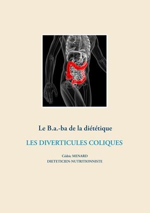 LE B.A.-BA DE LA DIÉTÉTIQUE DES DIVERTICULES COLIQUES | 9782322203925 | MENARD, CEDRIC