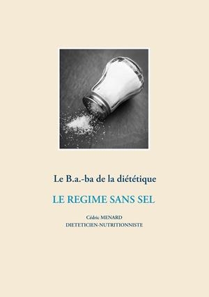 LE B.A.-BA DE LA DIÉTÉTIQUE POUR LE RÉGIME SANS SEL | 9782322204625 | MENARD, CEDRIC