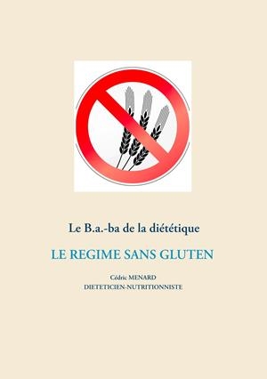 LE B.A.-BA DIÉTÉTIQUE DU RÉGIME SANS GLUTEN | 9782322204465 | MENARD, CEDRIC