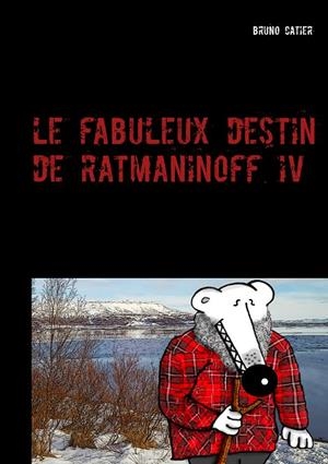 LE FABULEUX DESTIN DE RATMANINOFF 4 | 9782322082766 | CATIER, BRUNO