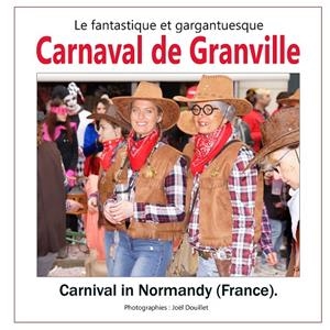 LE FANTASTIQUE ET GARGANTUESQUE CARNAVAL DE GRANVILLE | 9782322206469 | DOUILLET, JOEL