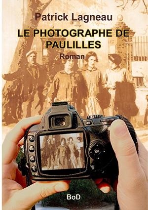 LE PHOTOGRAPHE DE PAULILLES | 9782322188178 | LAGNEAU, PATRICK