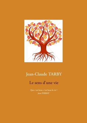 LE SENS D'UNE VIE | 9782322137978 | TARBY, JEAN-CLAUDE