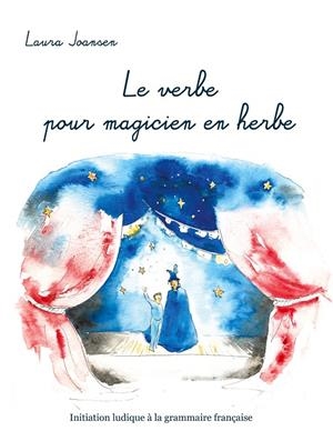 LE VERBE POUR MAGICIEN EN HERBE | 9782322202331 | JOANSEN, LAURA