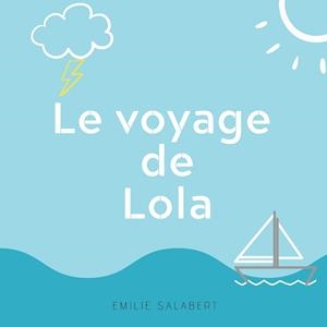 LE VOYAGE DE LOLA | 9782322211791 | SALABERT, EMILIE