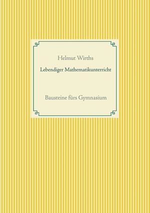LEBENDIGER MATHEMATIKUNTERRICHT | 9783739243139 | WIRTHS, HELMUT