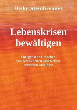 LEBENSKRISEN BEWÄLTIGEN | 9783750410091 | STEINBRENNER, HEIKE