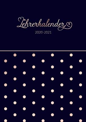 LEHRERKALENDER 2020 - 2021 KALENDER, PLANER, TIMER UND ORGANIZER - EIN PLANER IDEAL ALS LEHRER GESCHENK - SCHULPLANER FÜR DIE UNTERRICHTSVORBEREITUNG  | 9783750481985 | LAURA, MEIER