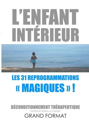 ENFANT INTÉRIEUR, LES 31 REPROGRAMMATIONS "MAGIQUES"!, L' | 9782322090983 | LUC, POUGET