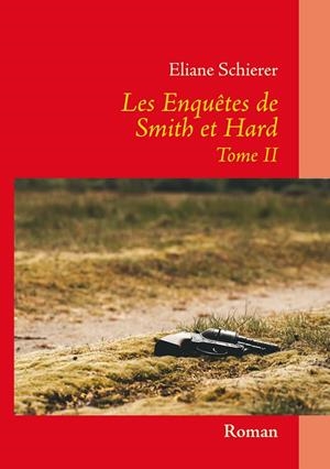 ENQUÊTES DE SMITH ET HARD - TOME II, LES | 9782322210220 | SCHIERER, ELIANE