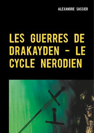 GUERRES DE DRAKAYDEN - LE CYCLE NERODIEN, LES | 9782322038060 | SASSIER, ALEXANDRE