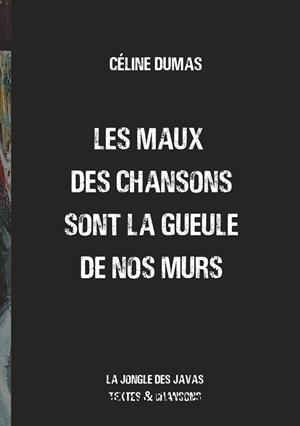 MAUX DES CHANSONS SONT LA GUEULE DE NOS MURS, LES | 9782322207800 | DUMAS, CELINE