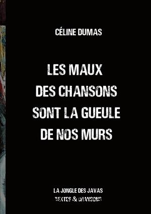 MAUX DES CHANSONS SONT LA GUEULE DE NOS MURS, LES | 9782322224517 | DUMAS, CELINE