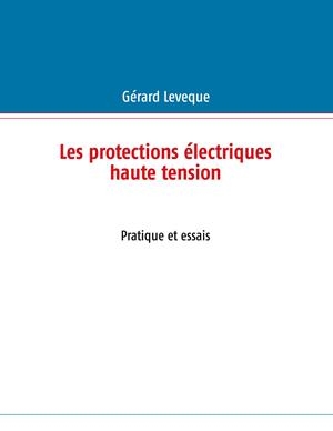 PROTECTIONS ÉLECTRIQUES (HT), LES | 9782322168361 | LEVEQUE, GERARD