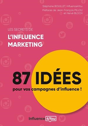 SECRETS DE L'INFLUENCE MARKETING, LES | 9782322207688 | BOUILLET, STEPHANE / , INFLUENCE4YOU