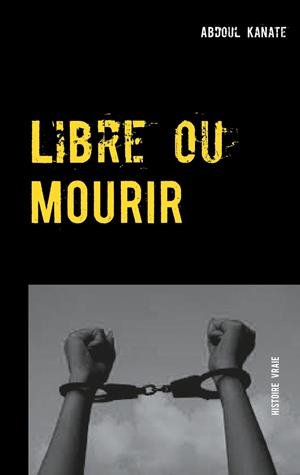 LIBRE OU MOURIR | 9782322190713 | KANATE, ABDOUL