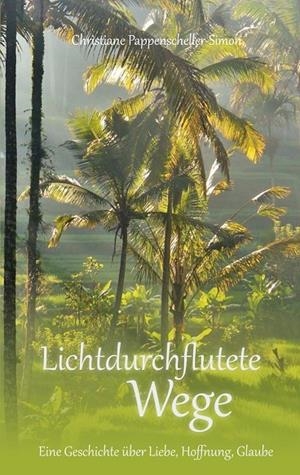 LICHTDURCHFLUTETE WEGE | 9783750423411 | PAPPENSCHELLER-SIMON, CHRISTIANE