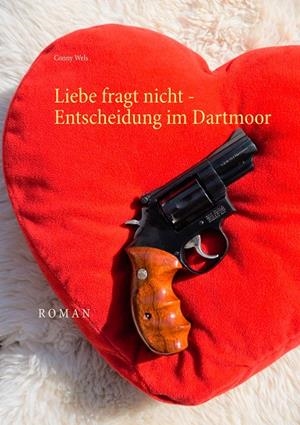 LIEBE FRAGT NICHT - ENTSCHEIDUNG IM DARTMOOR | 9783749479986 | WELS, CONNY