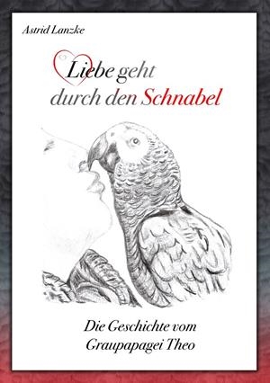 LIEBE GEHT DURCH DEN SCHNABEL | 9783749485437 | LANZKE, ASTRID