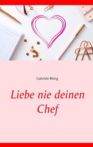 LIEBE NIE DEINEN CHEF | 9783750481886 | BOING, GABRIELE