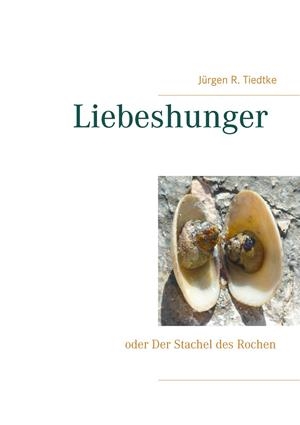 LIEBESHUNGER | 9783744899772 | TIEDTKE, JURGEN R.