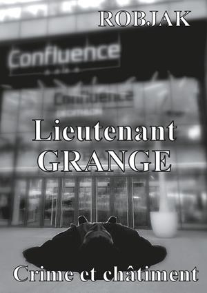 LIEUTENANT GRANGE - CRIME ET CHÂTIMENT | 9782322104253 | JR, ROBJAK