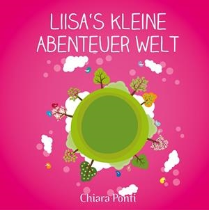 LIISA´S KLEINE ABENTEUER WELT | 9783750465633 | PONTI, CHIARA