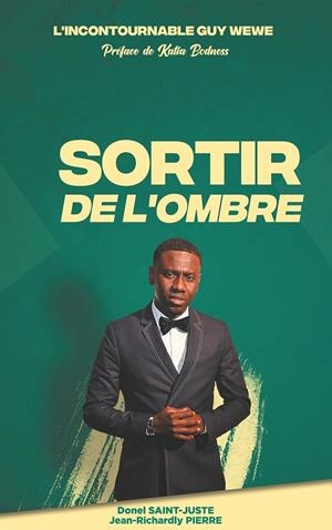 INCONTOURNABLE GUY WEWE  SORTIR DE L'OMBRE, L' | 9782322035748 | SAINT-JUSTE, DONEL / PIERRE, JEAN-RICHARDLY