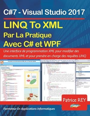 LINQ TO XML EN PRATIQUE AVEC C#7 ET WPF | 9782322190614 | REY, PATRICE