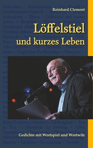 LÖFFELSTIEL UND KURZES LEBEN | 9783751907798 | CLEMENT, REINHARD