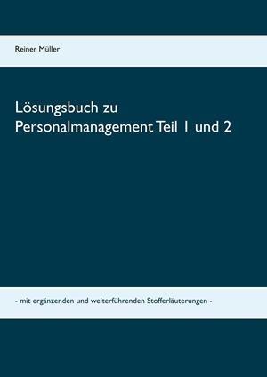 LÖSUNGSBUCH ZU PERSONALMANAGEMENT TEIL 1 UND 2 | 9783749479382 | MULLER, REINER