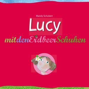 LUCY MIT DEN ERDBEERSCHUHEN | 9783750452794 | SCHUBERT, MANDY