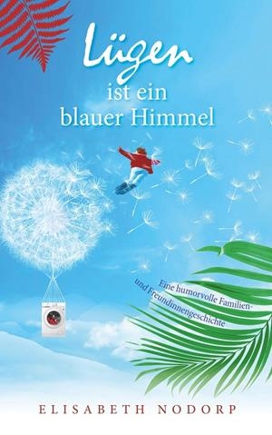LÜGEN IST	EIN BLAUER HIMMEL | 9783750455351 | NODORP, ELISABETH