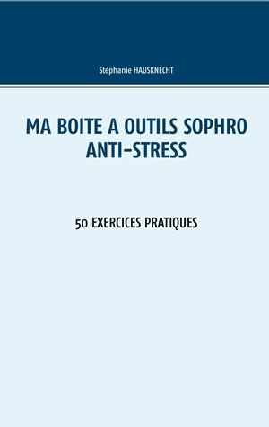 MA BOÎTE À OUTILS SOPHRO ANTI-STRESS | 9782322221080 | HAUSKNECHT, STEPHANIE