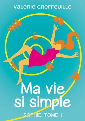 MA VIE SI SIMPLE | 9782322186754 | GREFFEUILLE, VALERIE