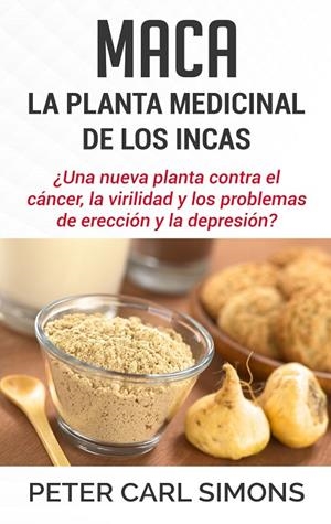 MACA - LA PLANTA MEDICINAL DE LOS INCAS | 9788413267838 | SIMONS, PETER CARL