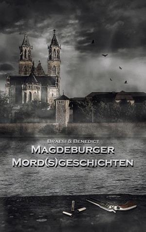 MAGDEBURGER MORDSGESCHICHTEN | 9783746046662 | BRAESI, SYLVIE / BENEDICT, A. W.