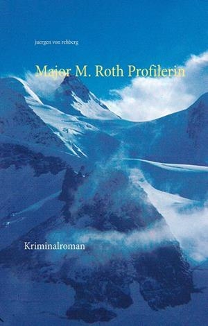 MAJOR M. ROTH PROFILERIN | 9783750487093 | VON REHBERG, JURGEN