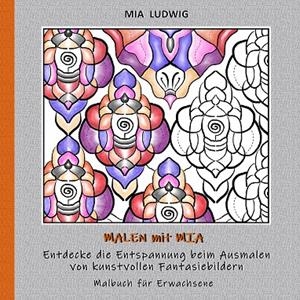 MALEN MIT MIA - MALBUCH FÜR ERWACHSENE 002001 | 9783750407169 | LUDWIG, MIA