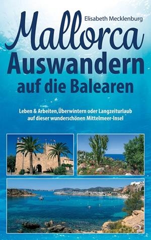 MALLORCA - AUSWANDERN AUF DIE BALEAREN | 9783750422698 | MECKLENBURG, ELISABETH
