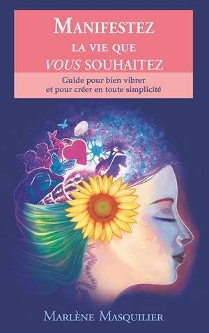 MANIFESTEZ LA VIE QUE VOUS SOUHAITEZ | 9782322222322 | MASQUILIER, MARLENE