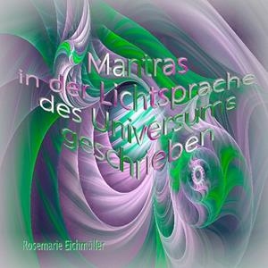 MANTRAS IN DER LICHTSPRACHE DES UNIVERSUMS GESCHRIEBEN | 9783750402492 | EICHMULLER, ROSEMARIE