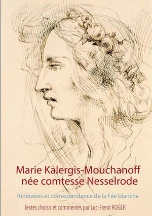 MARIE KALERGIS-MOUCHANOFF, NÉE NESSELRODE | 9782322131310 | MARA, LA / ROGER, LUC-HENRI / PHOTIADES, CONSTANTIN