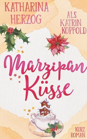 MARZIPANKÜSSE | 9783750414570 | KOPPOLD, KATRIN / HERZOG, KATHARINA