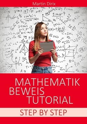 MATHEMATIK BEWEIS TUTORIAL | 9783734774058 | DIRIX, MARTIN