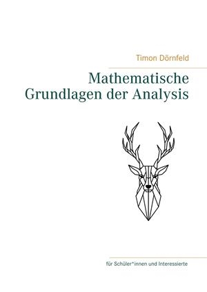 MATHEMATISCHE GRUNDLAGEN DER ANALYSIS | 9783750411050 | DORNFELD, TIMON